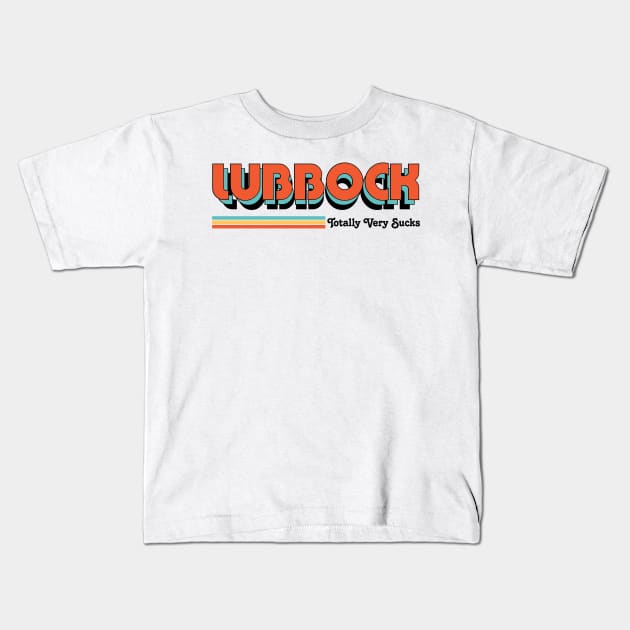 Lubbock - Totally Very Sucks Kids T-Shirt by Vansa Design